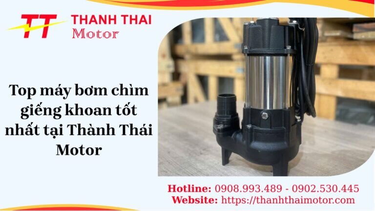 Top 10 máy bơm chìm giếng khoan tốt nhất cho giếng khoan sâu