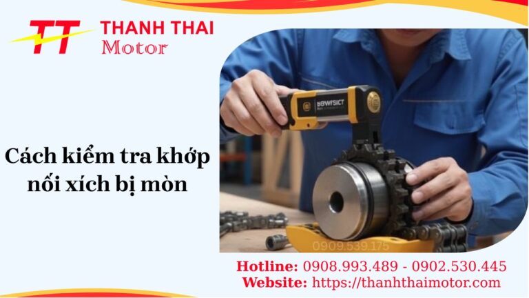 Cách kiểm tra khớp nối xích bị mòn