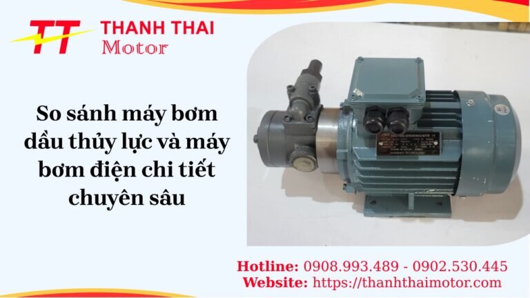 So sánh máy bơm dầu thủy lực và máy bơm điện chi tiết chuyên sâu