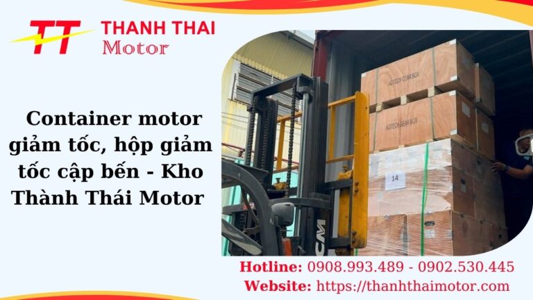 [24/12/2025] Container motor giảm tốc và hộp giảm tốc cập bến - Kho Thành Thái Motor sẵn hàng số lượng lớn