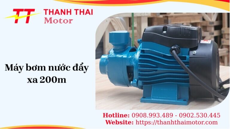 Máy bơm nước đẩy xa 200m
