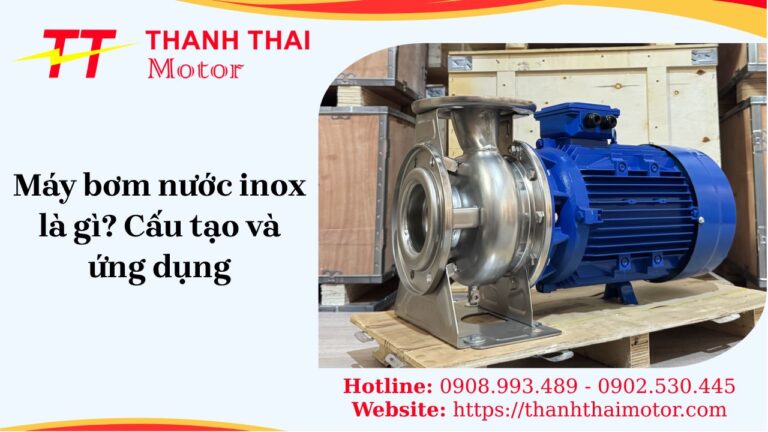 Máy bơm nước inox là gì? Phân tích cấu tạo, ưu điểm và ứng dụng
