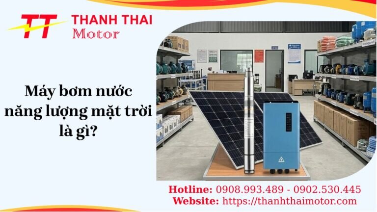 Máy bơm nước năng lượng mặt trời và giải pháp tiết kiệm điện