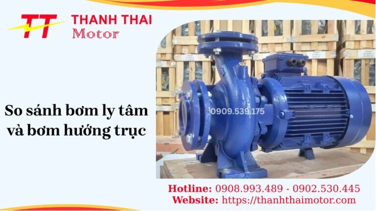 So sánh bơm ly tâm và bơm hướng trục