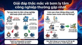 Giải đáp thắc mắc về bơm ly tâm công nghiệp thường gặp nhất.