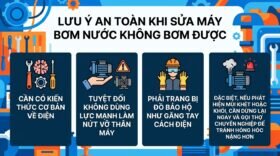 Lưu ý an toàn khi sửa máy bơm nước không bơm được.