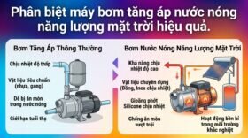 Phân biệt máy bơm tăng áp nước nóng năng lượng mặt trời hiệu quả.