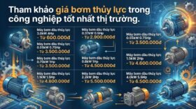 Tham khảo giá bơm thủy lực trong công nghiệp tốt nhất thị trường.