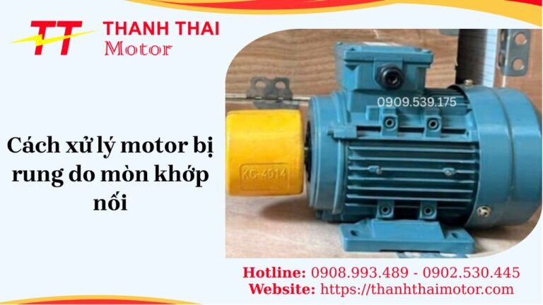 Cách xử lý motor bị rung do mòn khớp nối