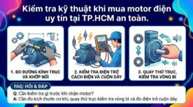 Kiểm tra kỹ thuật khi mua motor điện uy tín tại TP.HCM an toàn.