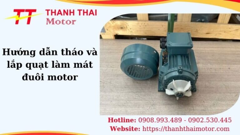 Thumb hướng dẫn tháo và lắp quạt làm mát đuôi motor