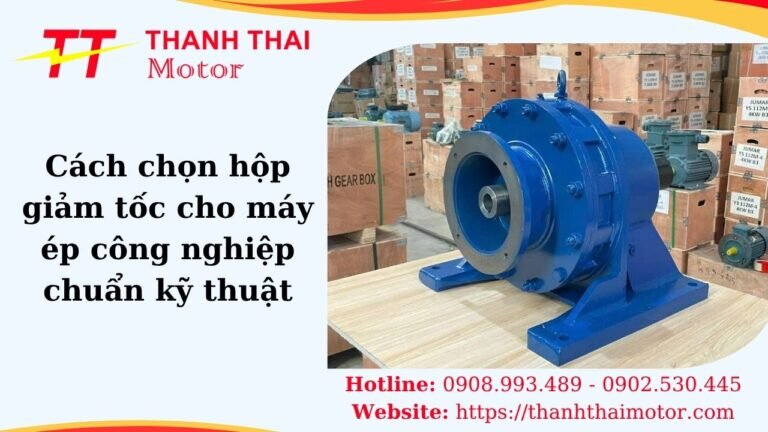 thumb cách chọn hộp giảm tốc cho máy ép công nghiệp chuẩn kỹ thuật