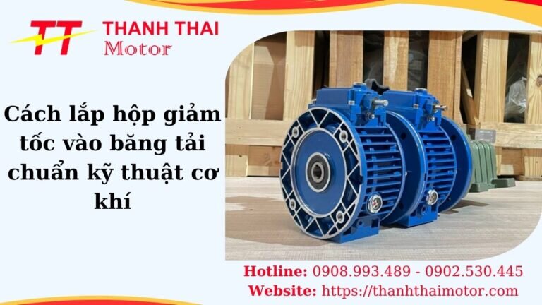 Cách lắp hộp giảm tốc vào băng tải chuẩn kỹ thuật cơ khí