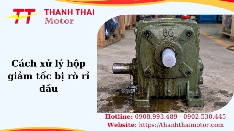 Hình thumb cách xử lý hộp giảm tốc bị rò rỉ dầu
