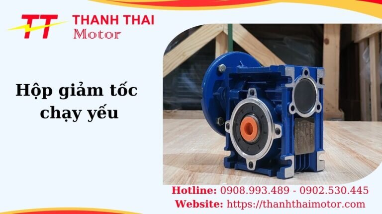 Hộp giảm tốc chạy yếu