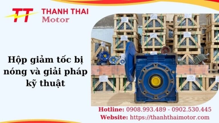 Hình thumb hộp giảm tốc bị nóng và giải pháp kỹ thuật