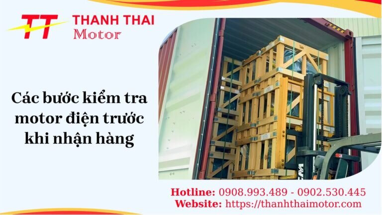 9 bước kiểm tra motor điện trước khi nhận hàng không thể bỏ qua