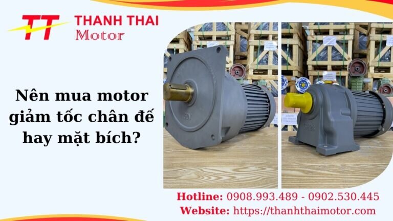 Thumb nên mua motor giảm tốc chân đế hay mặt bích