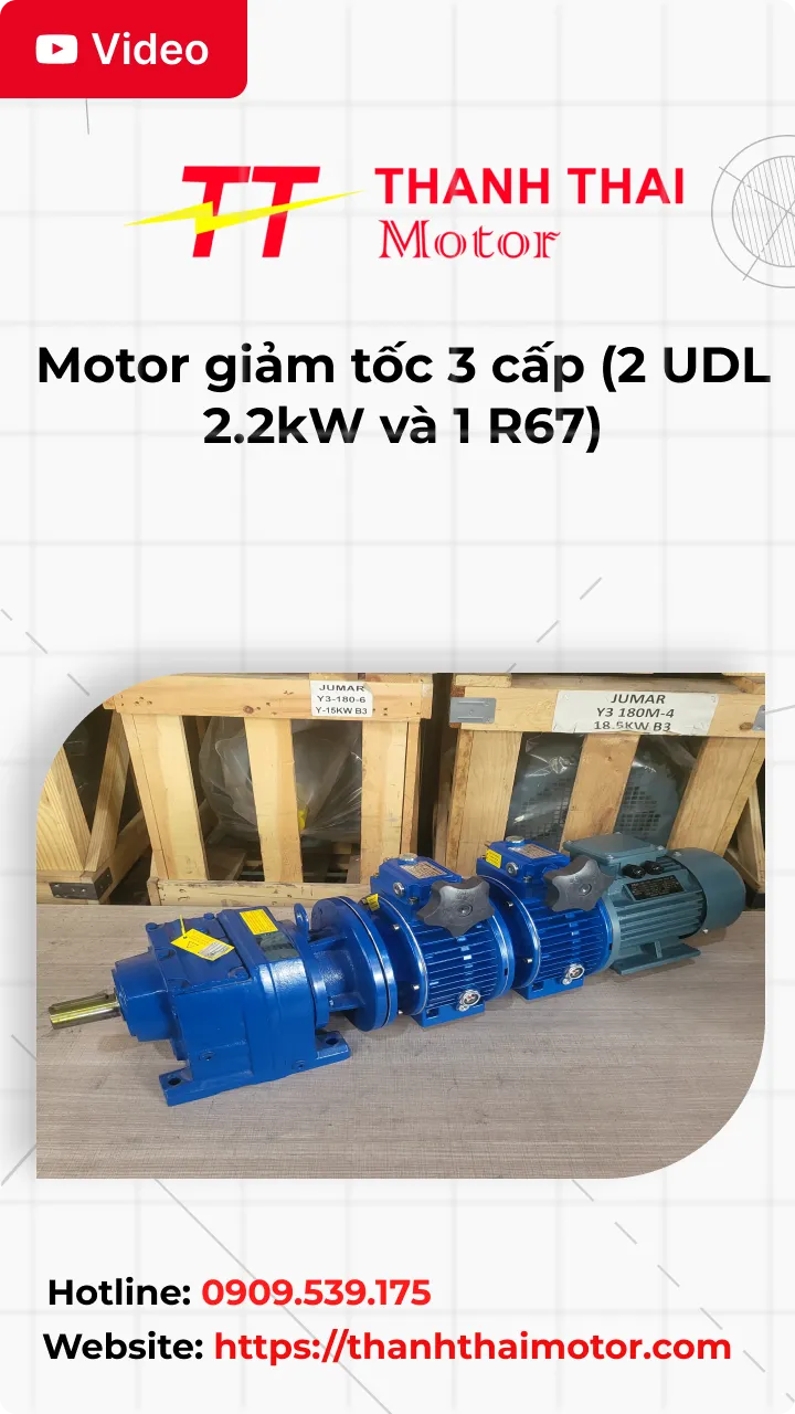 Thumb Video review motor giảm tốc 3 cấp (2 UDL 2.2kW và 1 R67)