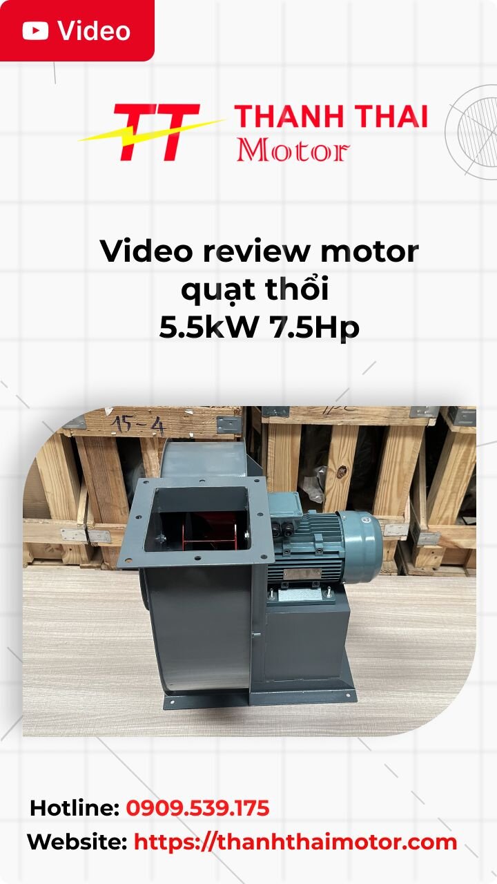 Video review motor quạt thổi 5.5kW 7.5Hp
