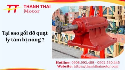 Lý do gối đỡ quạt ly tâm bị nóng và cách khắc phục hiệu quả
