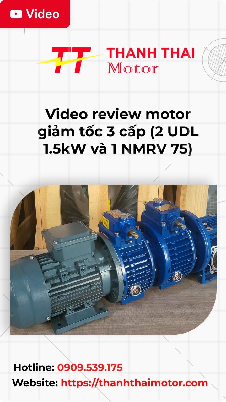 Thumb video review motor giảm tốc 3 cấp (2 UDL 1.5kW và 1 NMRV 75)
