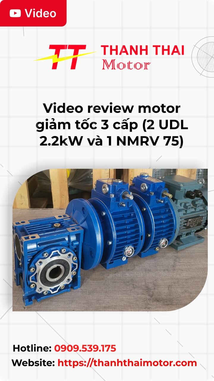 Thumb video review motor giảm tốc 3 cấp (2 UDL 2.2kW và 1 NMRV 75)