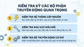 Kiểm tra kỹ các bộ phận truyền động quan trọng.