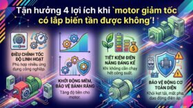 Tận hưởng 4 lợi ích khi `motor giảm tốc có lắp biến tần được không`!