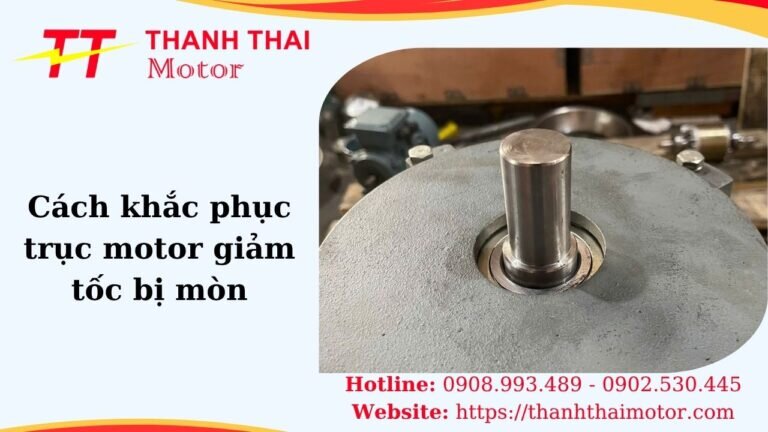 Hình thumb cách khắc phục trục motor giảm tốc bị mòn