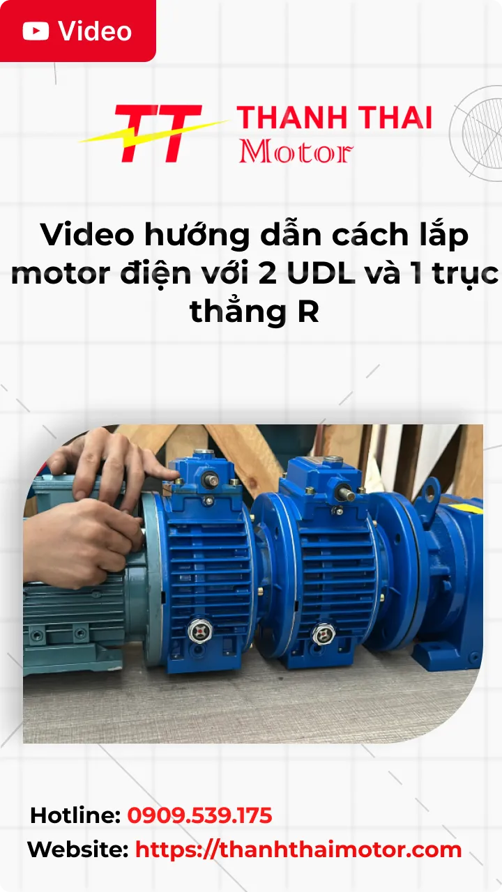 Thumb Video hướng dẫn cách lắp motor điện với 2 UDL và 1 trục thẳng R