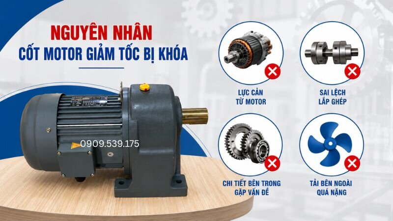 Tìm đúng nguyên nhân khiến cốt motor giảm tốc bị khóa để xử lý hiệu quả