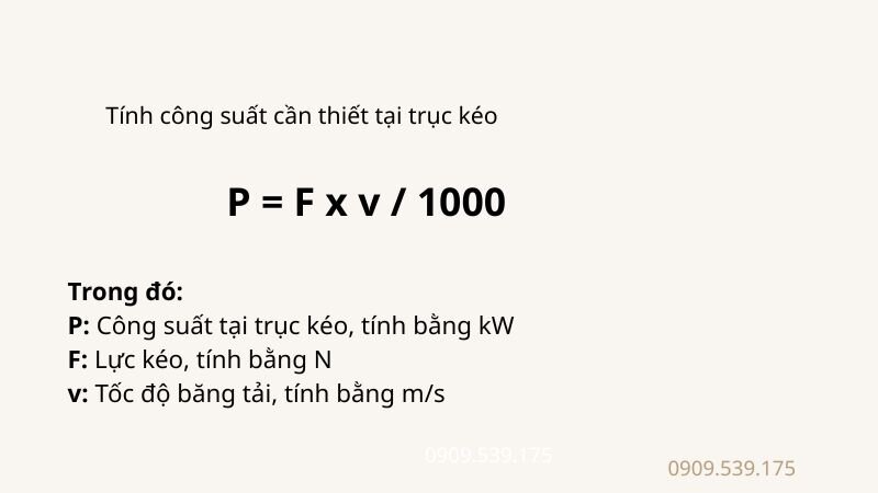 Tính công suất tại trục kéo dựa trên lực kéo và tốc độ chuyển động của băng tải