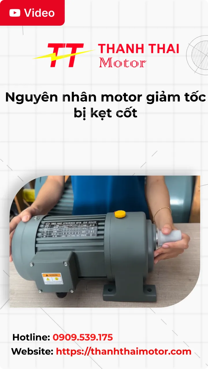 Thumb Nguyên nhân motor giảm tốc bị kẹt cốt